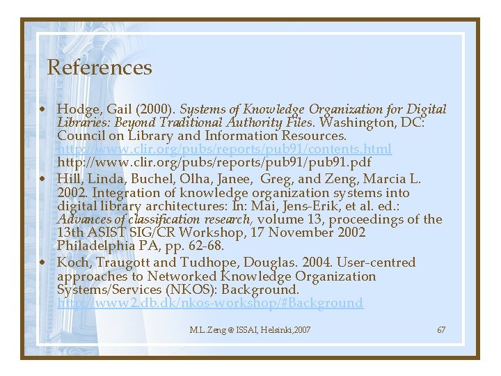 References • Hodge, Gail (2000). Systems of Knowledge Organization for Digital Libraries: Beyond Traditional