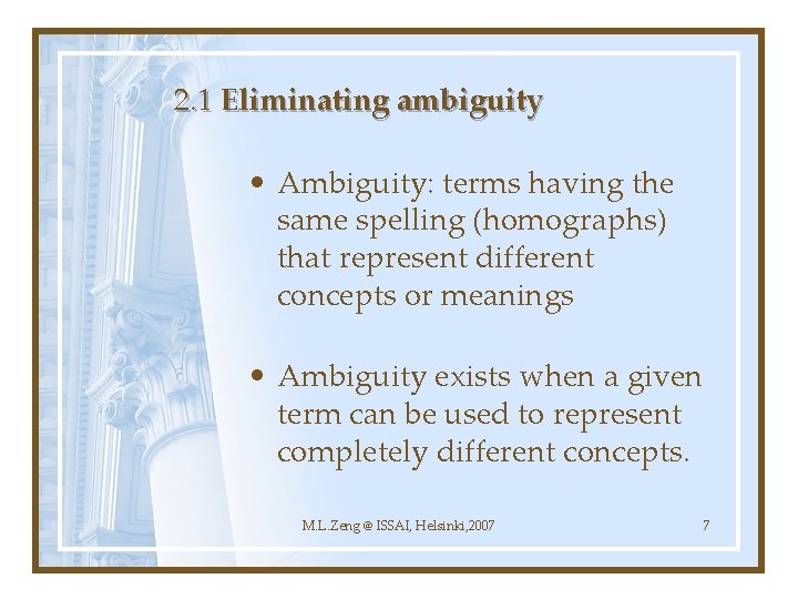 2. 1 Eliminating ambiguity • Ambiguity: terms having the same spelling (homographs) that represent