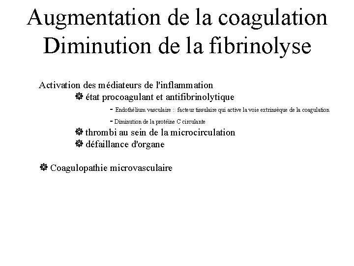 Augmentation de la coagulation Diminution de la fibrinolyse Activation des médiateurs de l'inflammation état