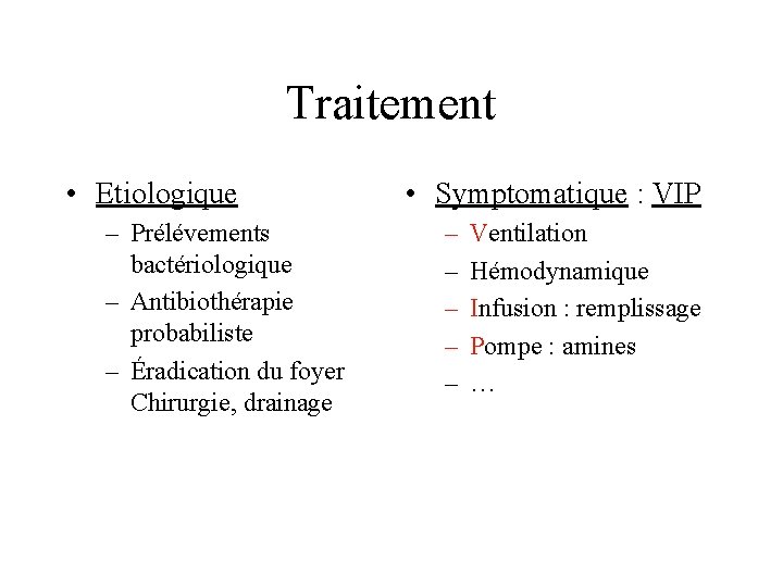 Traitement • Etiologique – Prélévements bactériologique – Antibiothérapie probabiliste – Éradication du foyer Chirurgie,