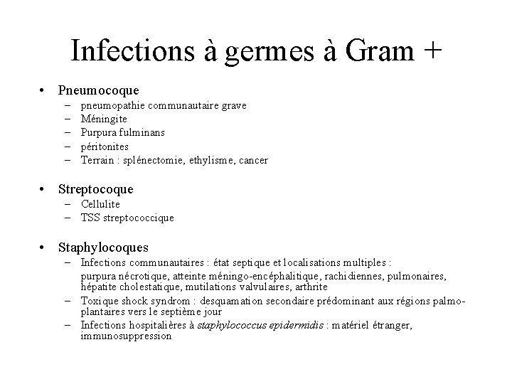 Infections à germes à Gram + • Pneumocoque – – – pneumopathie communautaire grave