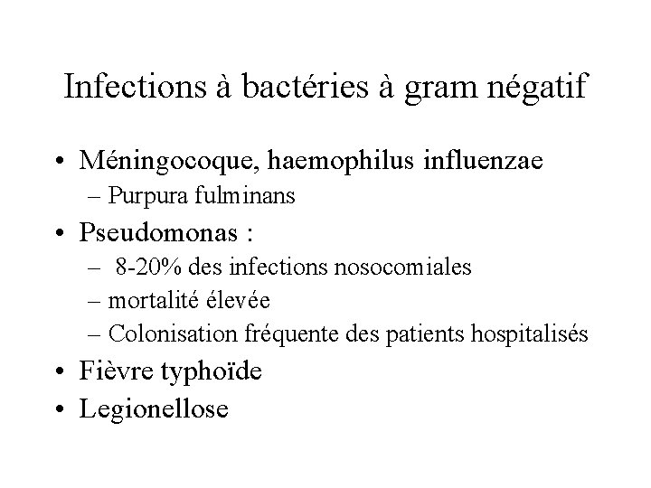 Infections à bactéries à gram négatif • Méningocoque, haemophilus influenzae – Purpura fulminans •