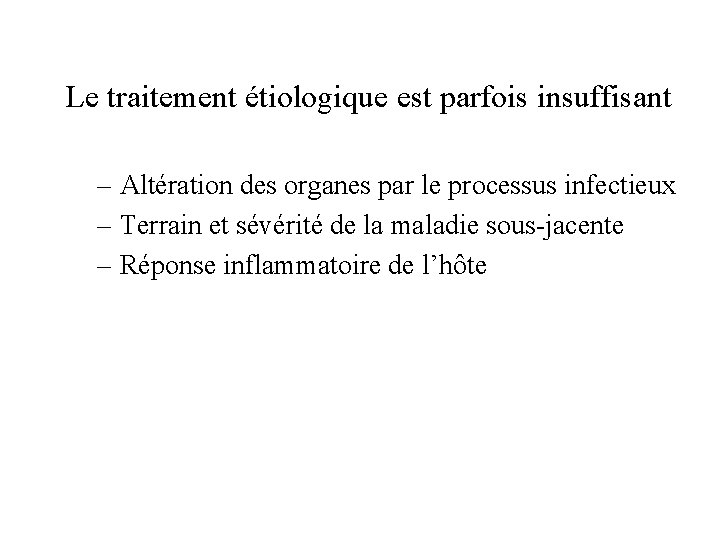 Le traitement étiologique est parfois insuffisant – Altération des organes par le processus infectieux