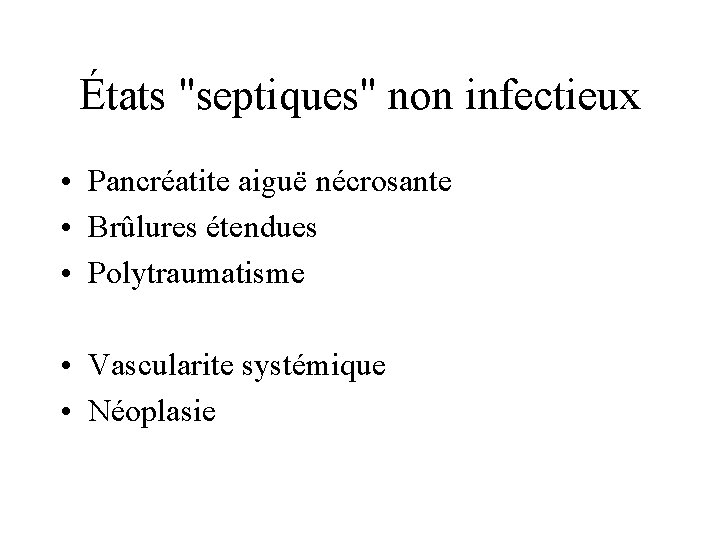 États "septiques" non infectieux • Pancréatite aiguë nécrosante • Brûlures étendues • Polytraumatisme •