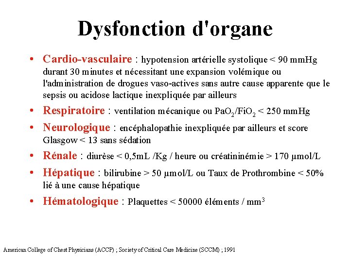 Dysfonction d'organe • Cardio-vasculaire : hypotension artérielle systolique < 90 mm. Hg durant 30