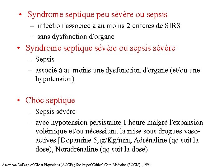  • Syndrome septique peu sévère ou sepsis – infection associée à au moins