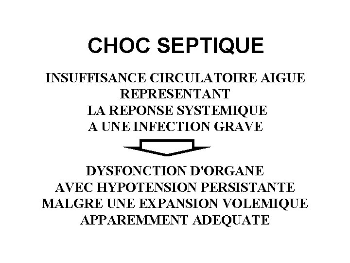 CHOC SEPTIQUE INSUFFISANCE CIRCULATOIRE AIGUE REPRESENTANT LA REPONSE SYSTEMIQUE A UNE INFECTION GRAVE DYSFONCTION