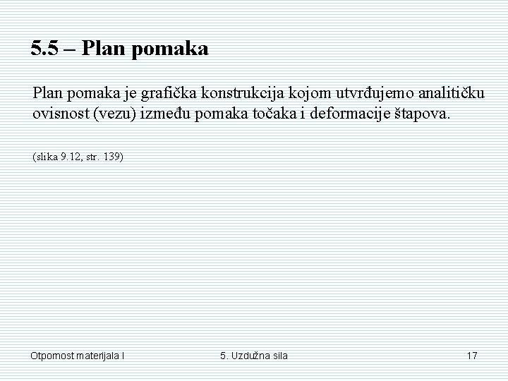 5. 5 – Plan pomaka je grafička konstrukcija kojom utvrđujemo analitičku ovisnost (vezu) između 5. 5 – Plan pomaka je grafička konstrukcija kojom utvrđujemo analitičku ovisnost (vezu) između