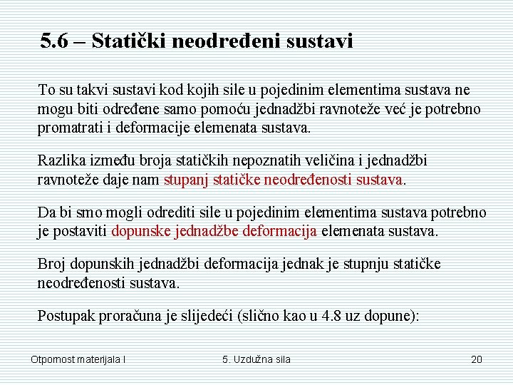 5. 6 – Statički neodređeni sustavi To su takvi sustavi kod kojih sile u 5. 6 – Statički neodređeni sustavi To su takvi sustavi kod kojih sile u