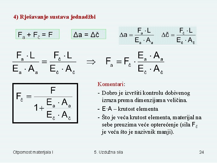 4) Rješavanje sustava jednadžbi Fa + Fč = F Δa = Δč Komentari: - 4) Rješavanje sustava jednadžbi Fa + Fč = F Δa = Δč Komentari: -