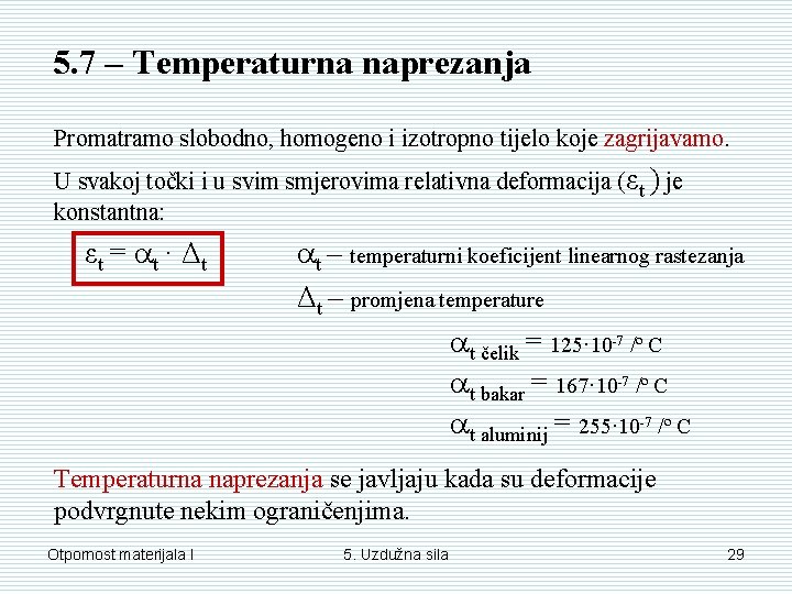 5. 7 – Temperaturna naprezanja Promatramo slobodno, homogeno i izotropno tijelo koje zagrijavamo. U 5. 7 – Temperaturna naprezanja Promatramo slobodno, homogeno i izotropno tijelo koje zagrijavamo. U