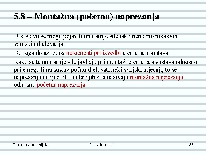 5. 8 – Montažna (početna) naprezanja U sustavu se mogu pojaviti unutarnje sile iako 5. 8 – Montažna (početna) naprezanja U sustavu se mogu pojaviti unutarnje sile iako