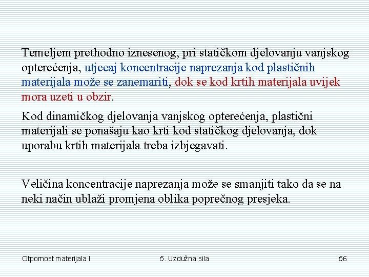 Temeljem prethodno iznesenog, pri statičkom djelovanju vanjskog opterećenja, utjecaj koncentracije naprezanja kod plastičnih materijala Temeljem prethodno iznesenog, pri statičkom djelovanju vanjskog opterećenja, utjecaj koncentracije naprezanja kod plastičnih materijala