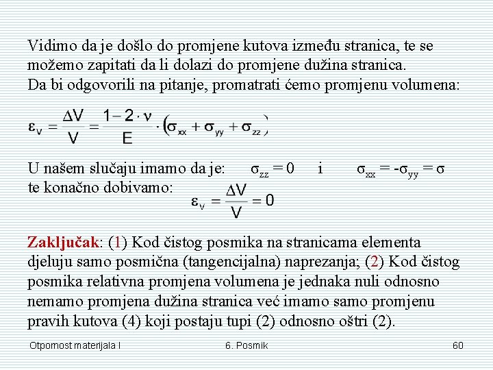 Vidimo da je došlo do promjene kutova između stranica, te se možemo zapitati da Vidimo da je došlo do promjene kutova između stranica, te se možemo zapitati da
