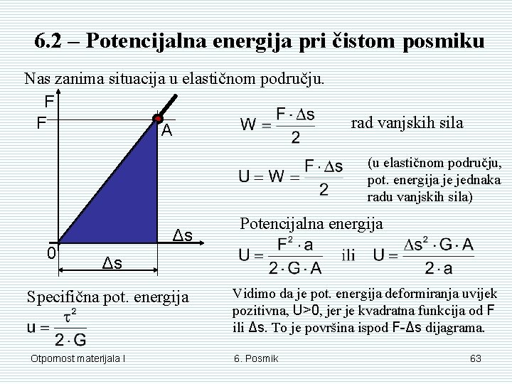 6. 2 – Potencijalna energija pri čistom posmiku Nas zanima situacija u elastičnom području. 6. 2 – Potencijalna energija pri čistom posmiku Nas zanima situacija u elastičnom području.