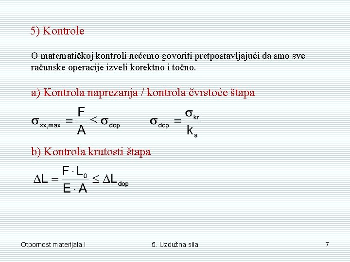 5) Kontrole O matematičkoj kontroli nećemo govoriti pretpostavljajući da smo sve računske operacije izveli 5) Kontrole O matematičkoj kontroli nećemo govoriti pretpostavljajući da smo sve računske operacije izveli