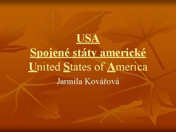 USA Spojené státy americké United States of America Jarmila Kovářová 