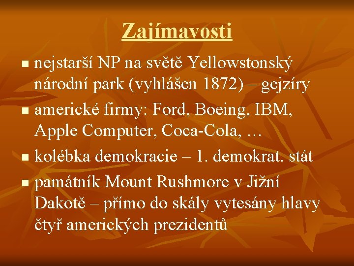 Zajímavosti nejstarší NP na světě Yellowstonský národní park (vyhlášen 1872) – gejzíry n americké