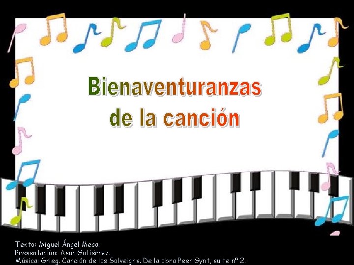 Texto: Miguel Ángel Mesa. Presentación: Asun Gutiérrez. Música: Grieg. Canción de los Solveighs. De