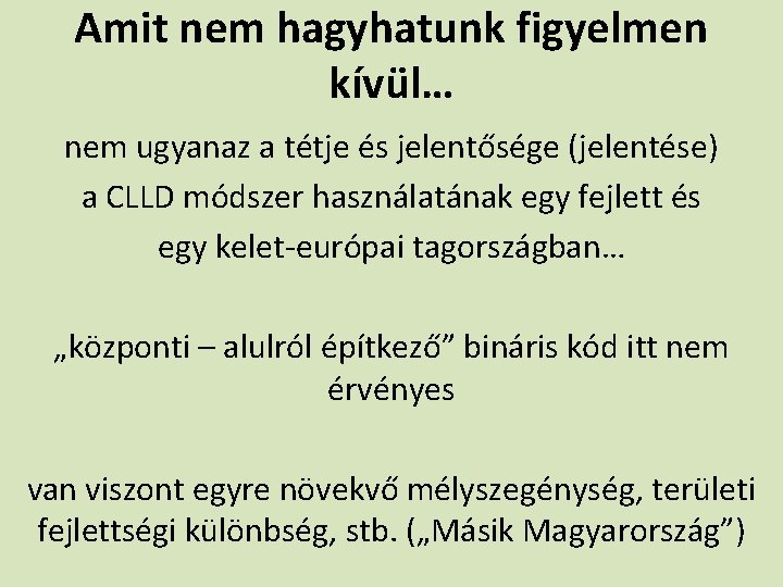 Amit nem hagyhatunk figyelmen kívül… nem ugyanaz a tétje és jelentősége (jelentése) a CLLD