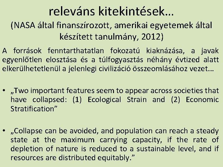 releváns kitekintések… (NASA által finanszírozott, amerikai egyetemek által készített tanulmány, 2012) A források fenntarthatatlan