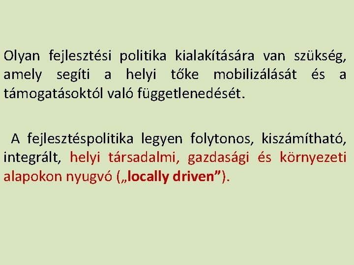 Olyan fejlesztési politika kialakítására van szükség, amely segíti a helyi tőke mobilizálását és a