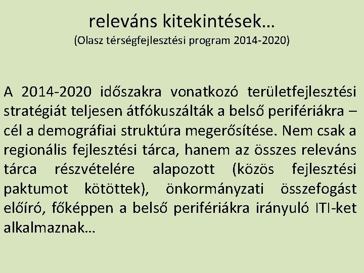 releváns kitekintések… (Olasz térségfejlesztési program 2014 -2020) A 2014 -2020 időszakra vonatkozó területfejlesztési stratégiát