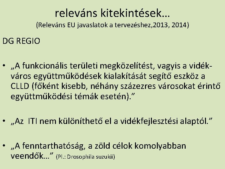 releváns kitekintések… (Releváns EU javaslatok a tervezéshez, 2013, 2014) DG REGIO • „A funkcionális