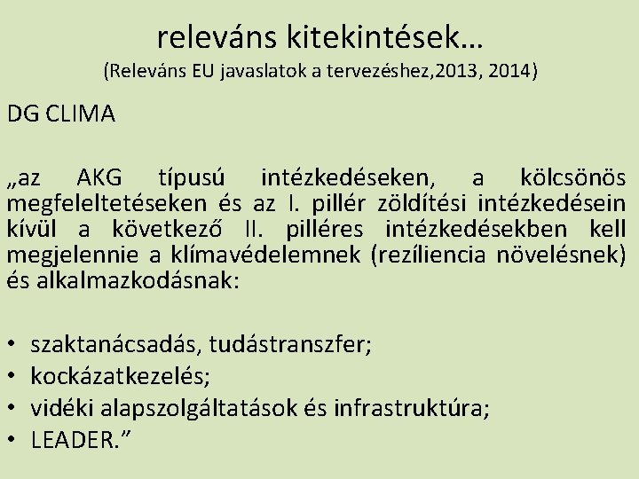 releváns kitekintések… (Releváns EU javaslatok a tervezéshez, 2013, 2014) DG CLIMA „az AKG típusú