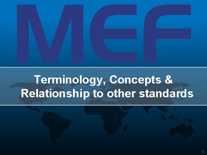 Terminology, Concepts & Relationship to other standards 13 