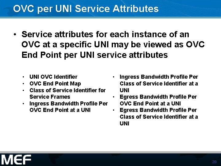 OVC per UNI Service Attributes • Service attributes for each instance of an OVC