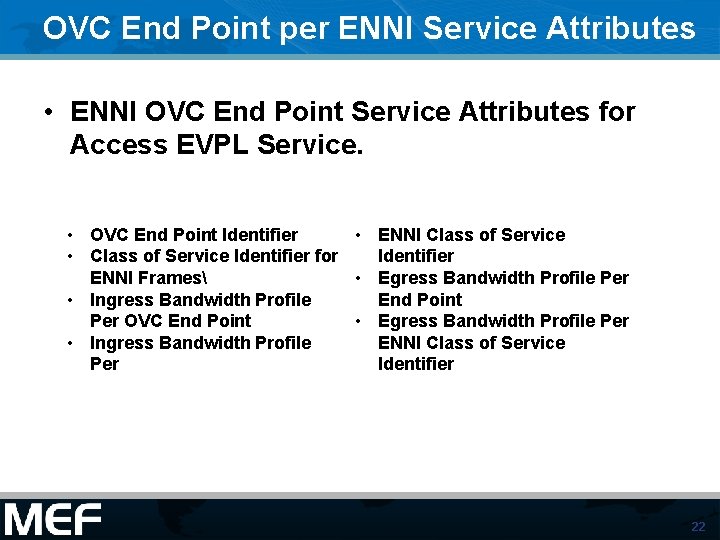 OVC End Point per ENNI Service Attributes • ENNI OVC End Point Service Attributes