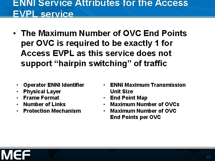 ENNI Service Attributes for the Access EVPL service • The Maximum Number of OVC