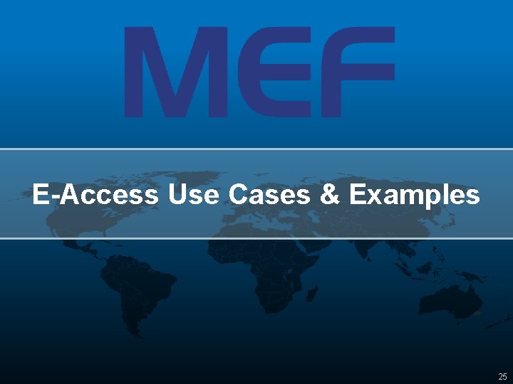 E-Access Use Cases & Examples 25 25 