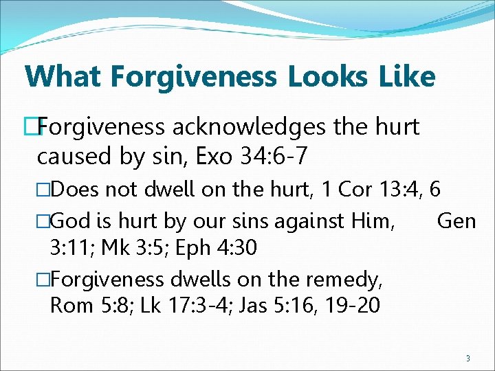 What Forgiveness Looks Like �Forgiveness acknowledges the hurt caused by sin, Exo 34: 6