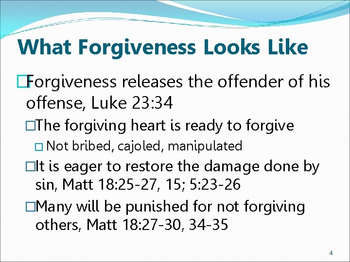 What Forgiveness Looks Like �Forgiveness releases the offender of his offense, Luke 23: 34