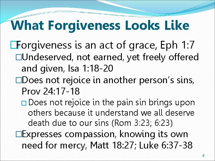 What Forgiveness Looks Like �Forgiveness is an act of grace, Eph 1: 7 �Undeserved,