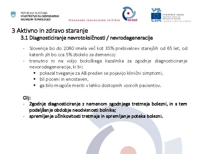 3 Aktivno in zdravo staranje 3. 1 Diagnosticiranje nevrotoksičnosti / nevrodegeneracije - Slovenija bo