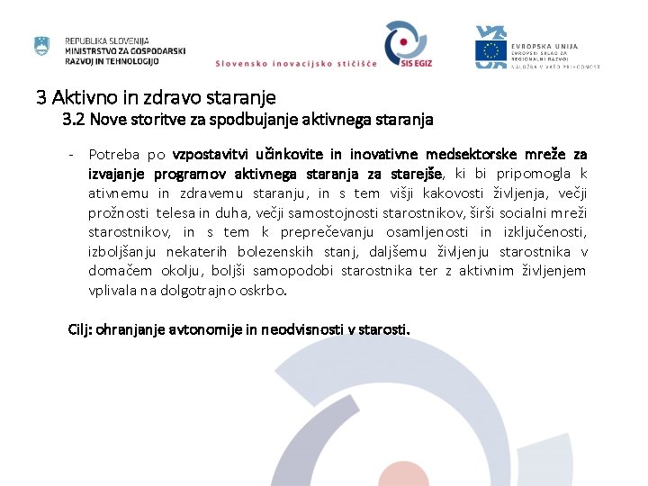 3 Aktivno in zdravo staranje 3. 2 Nove storitve za spodbujanje aktivnega staranja -