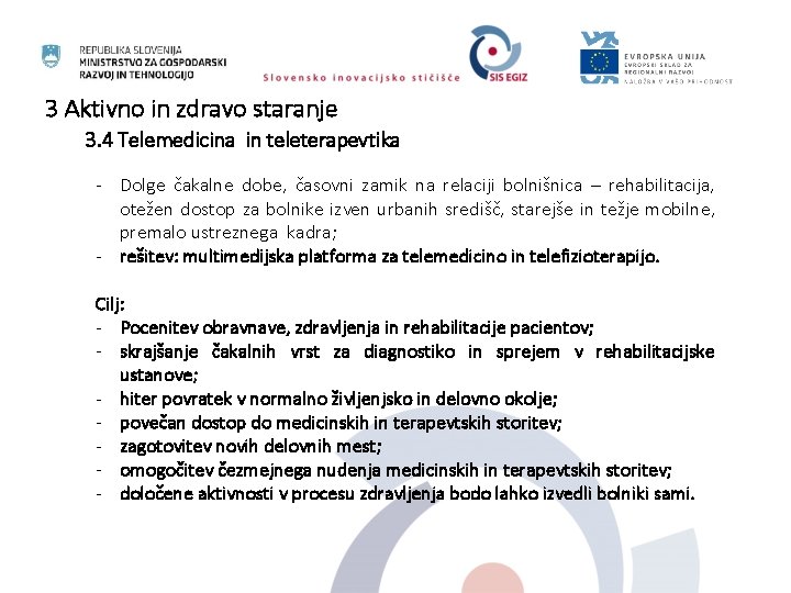 3 Aktivno in zdravo staranje 3. 4 Telemedicina in teleterapevtika - Dolge čakalne dobe,