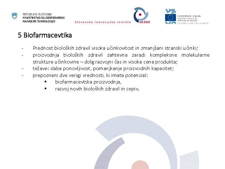 5 Biofarmacevtika - Prednost bioloških zdravil visoka učinkovitost in zmanjšani stranski učinki; proizvodnja bioloških