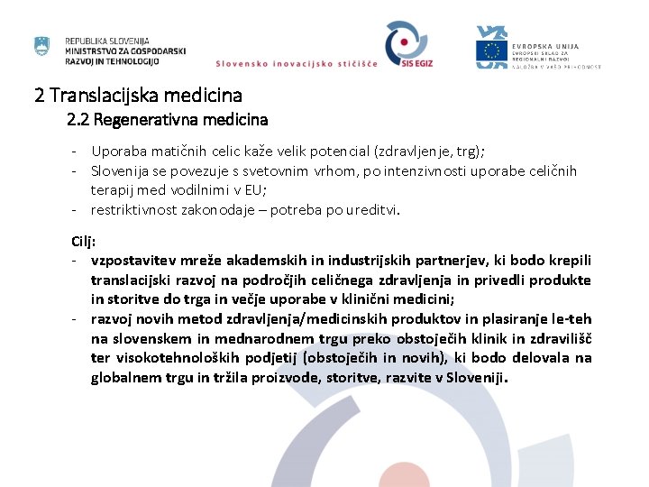 2 Translacijska medicina 2. 2 Regenerativna medicina - Uporaba matičnih celic kaže velik potencial