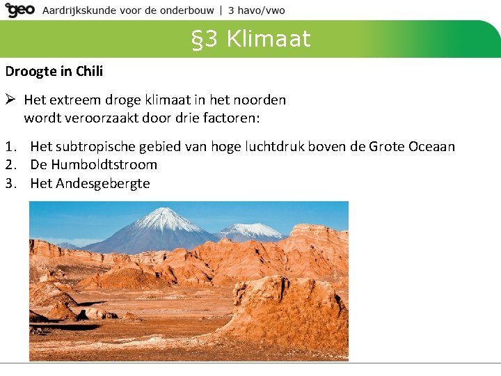 § 3 Klimaat Droogte in Chili Ø Het extreem droge klimaat in het noorden § 3 Klimaat Droogte in Chili Ø Het extreem droge klimaat in het noorden