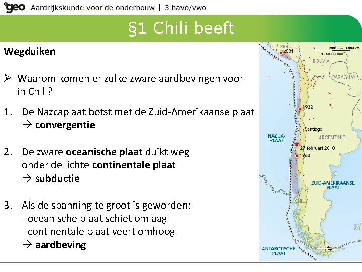 § 1 Chili beeft Wegduiken Ø Waarom komen er zulke zware aardbevingen voor in