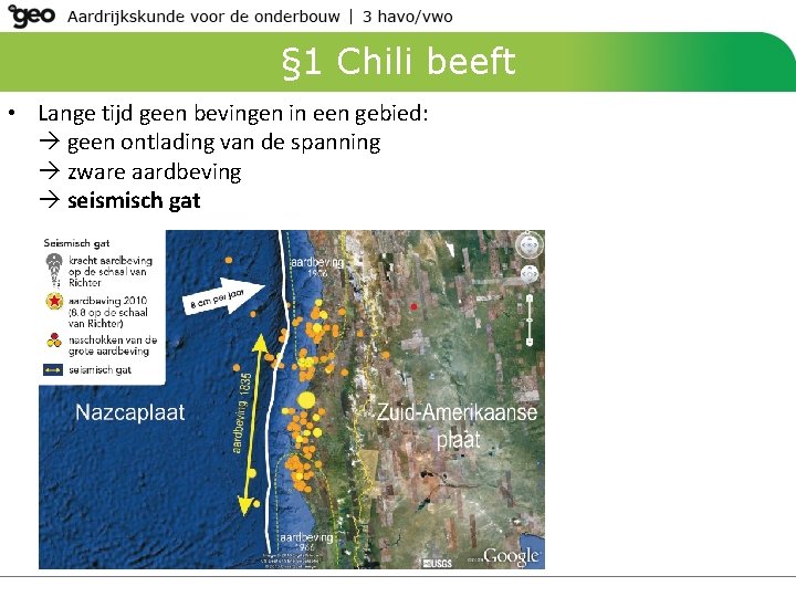 § 1 Chili beeft • Lange tijd geen bevingen in een gebied: geen ontlading § 1 Chili beeft • Lange tijd geen bevingen in een gebied: geen ontlading