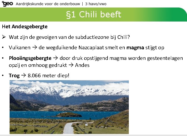 § 1 Chili beeft Het Andesgebergte Ø Wat zijn de gevolgen van de subductiezone