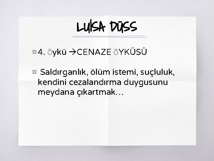 LUİSA DÜSS ▧ 4. Öykü CENAZE ÖYKÜSÜ ▧ Saldırganlık, ölüm istemi, suçluluk, kendini cezalandırma