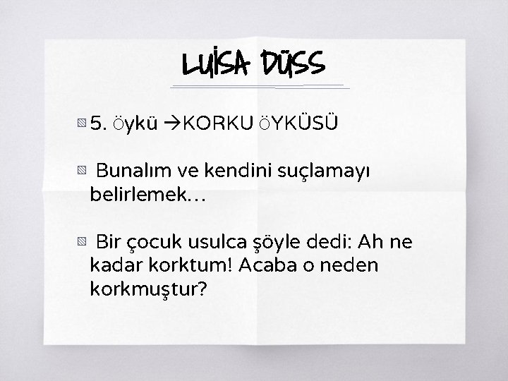 LUİSA DÜSS ▧ 5. Öykü KORKU ÖYKÜSÜ ▧ Bunalım ve kendini suçlamayı belirlemek… ▧