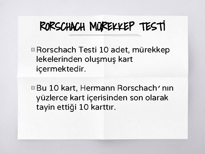 RORSCHACH MÜREKKEP TESTİ ▧ Rorschach Testi 10 adet, mürekkep lekelerinden oluşmuş kart içermektedir. ▧