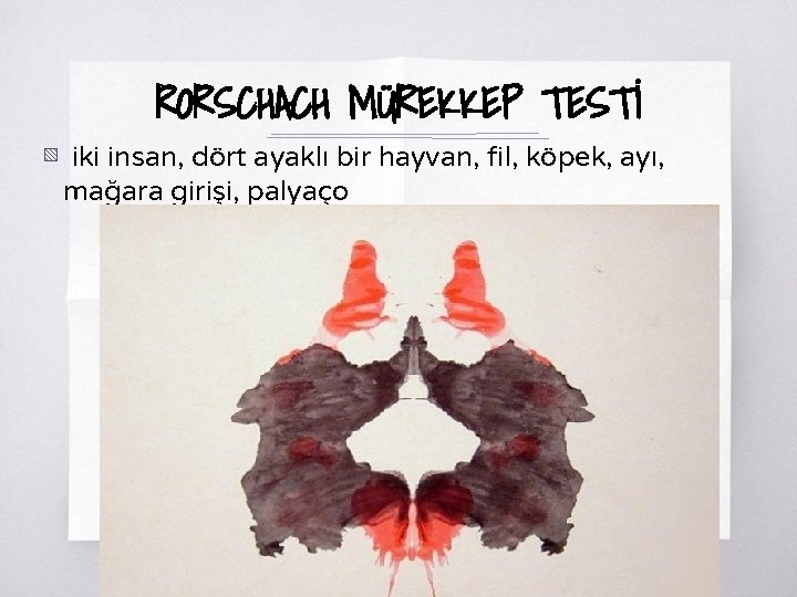 RORSCHACH MÜREKKEP TESTİ ▧ iki insan, dört ayaklı bir hayvan, fil, köpek, ayı, mağara